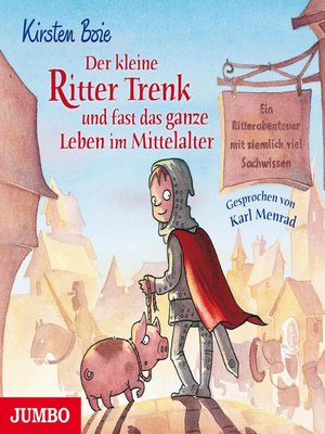 cover image of Der kleine Ritter Trenk und fast das ganze Leben im Mittelalter